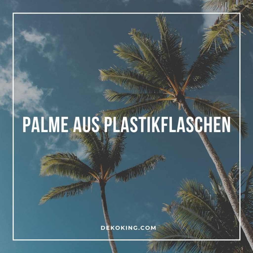 Palme aus Plastikflaschen selber basteln - Anleitung